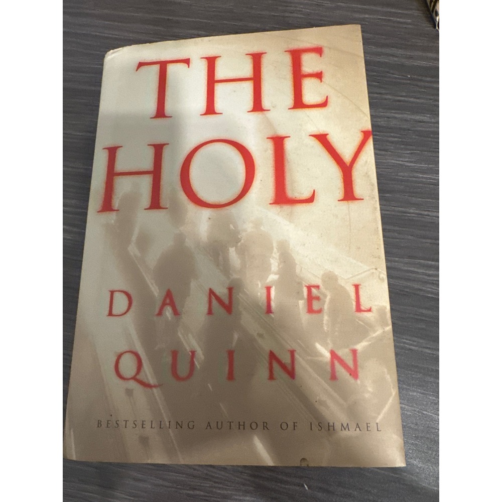 The Holy by Daniel Quinn 2002 First Edition Paperback Fiction Book Ishmael Autho